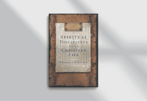 Spiritual Disciplines for the Christian Life