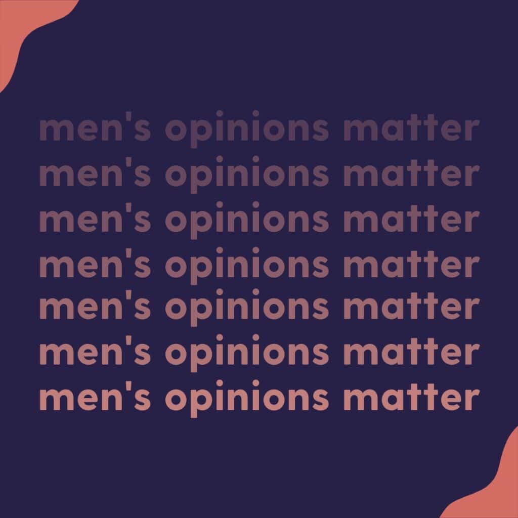 "Why All Men Should Be Against Abortion" graphic with a descending line of more opaque sentences that all say "men's opinions matter."