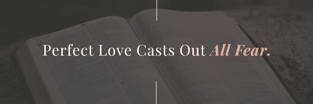 Image of Bible talking about Perfect Love Casts Out All Fear