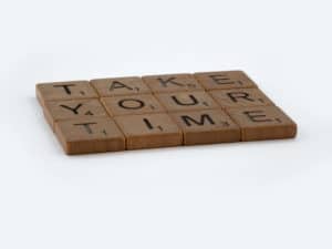 scrabble words that say take your time. Important when Perfect Love Casts Out Fear