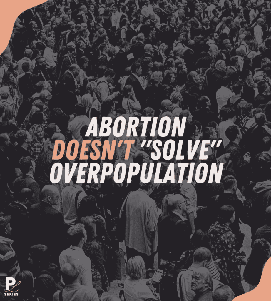 abortion doesn't solve overpopulation and isn't population control quote
