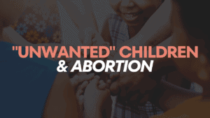 "Unwanted" Children and abortion