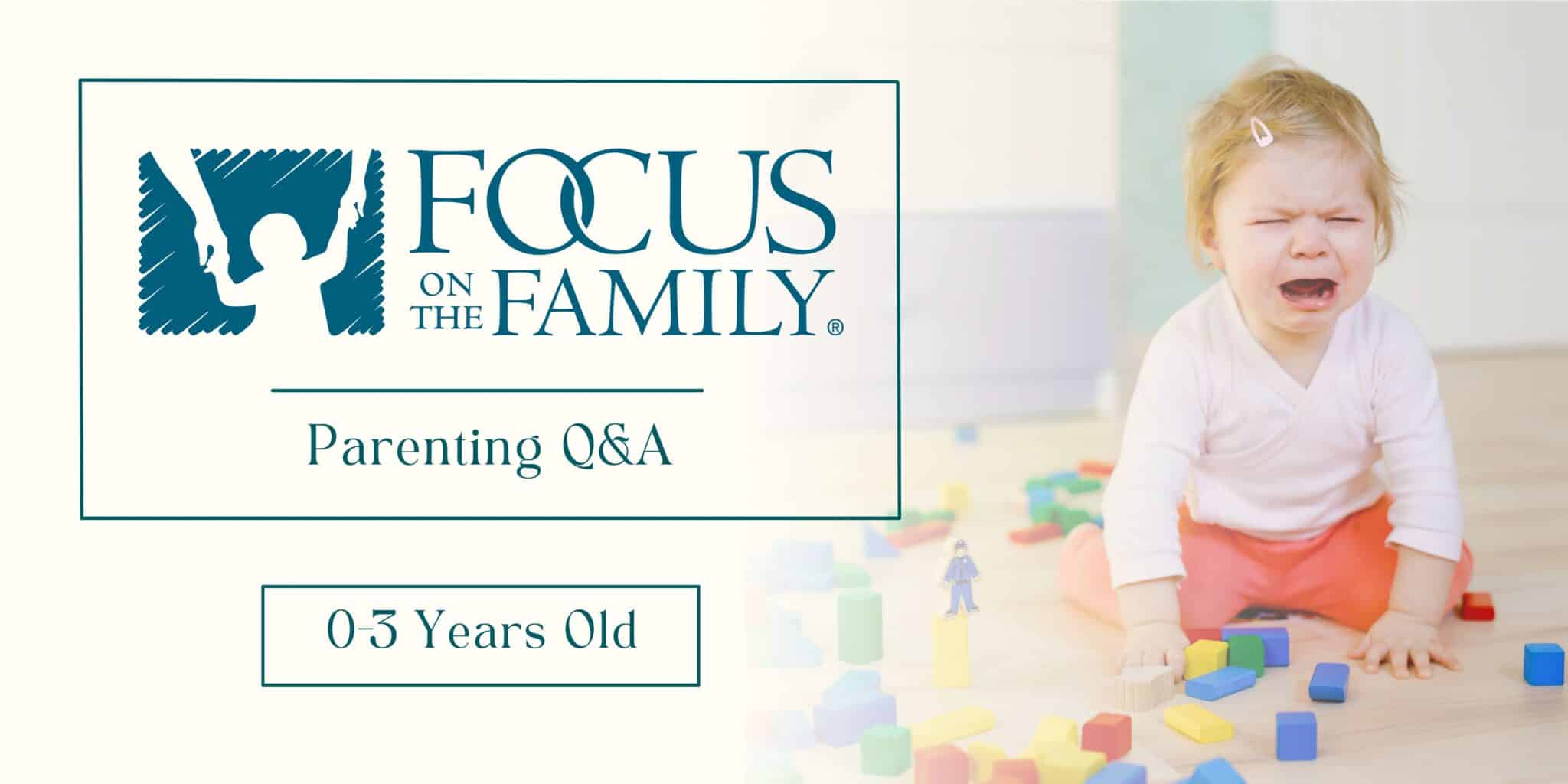 How Do I Handle Toddler Tantrums? Focus on the Family