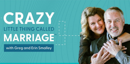 Promotional image for Crazy Little Thing Called Marriage podcast with Greg & Erin Smalley