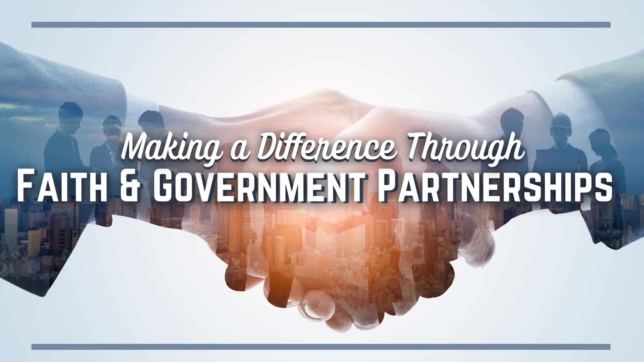 Making a Difference Through Faith and Government Partnerships