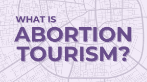 graphic of map asking what is abortion tourism