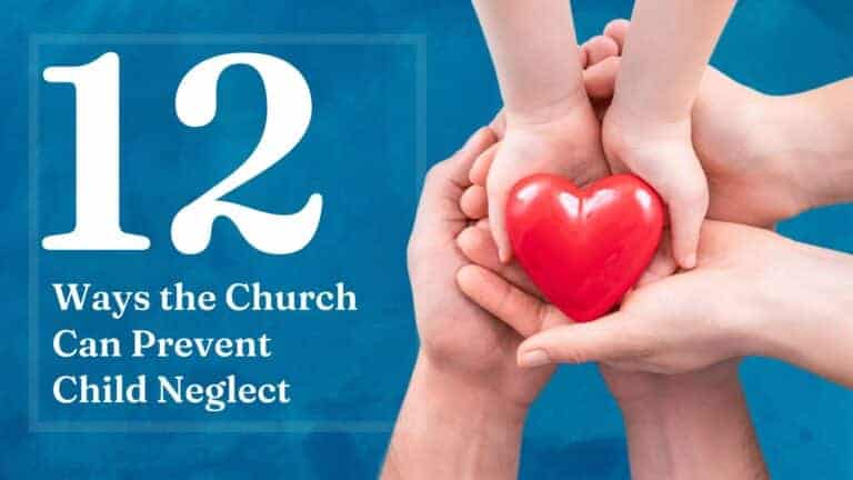 12 ways the church can prevent child neglect