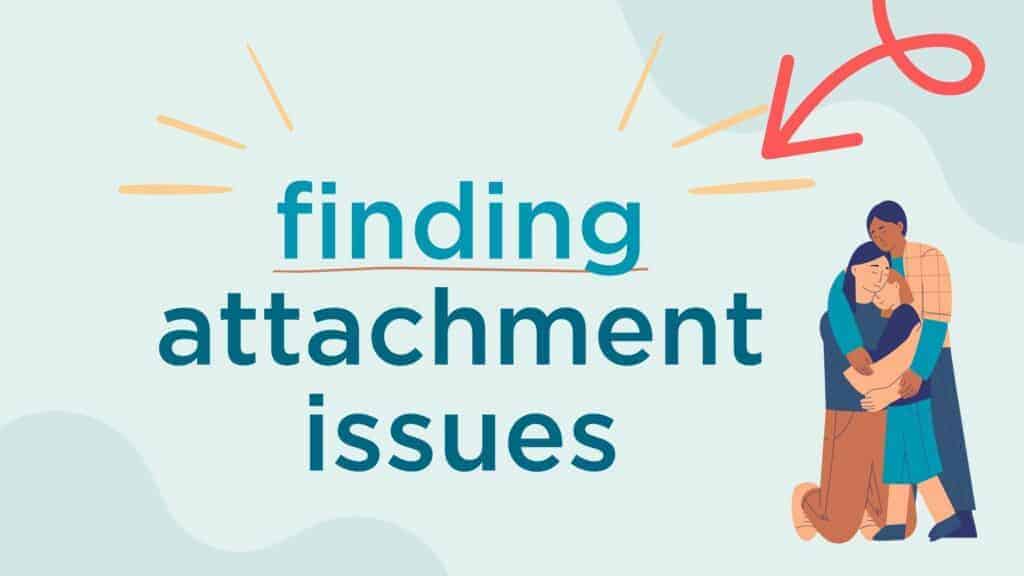 Finding Attachment Issues