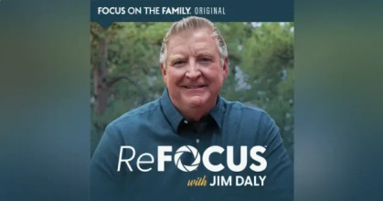 ReFocus with Jim Daly Podcast
