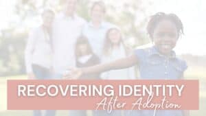Recovering Identity After Adoption