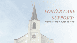 Image saying foster care support: ways for the church to help.