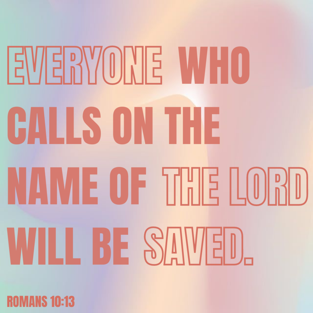 Image showing one of the scriptures about race, Romans 10:13 -- "Everyone who calls on the same of the Lord will be saved."