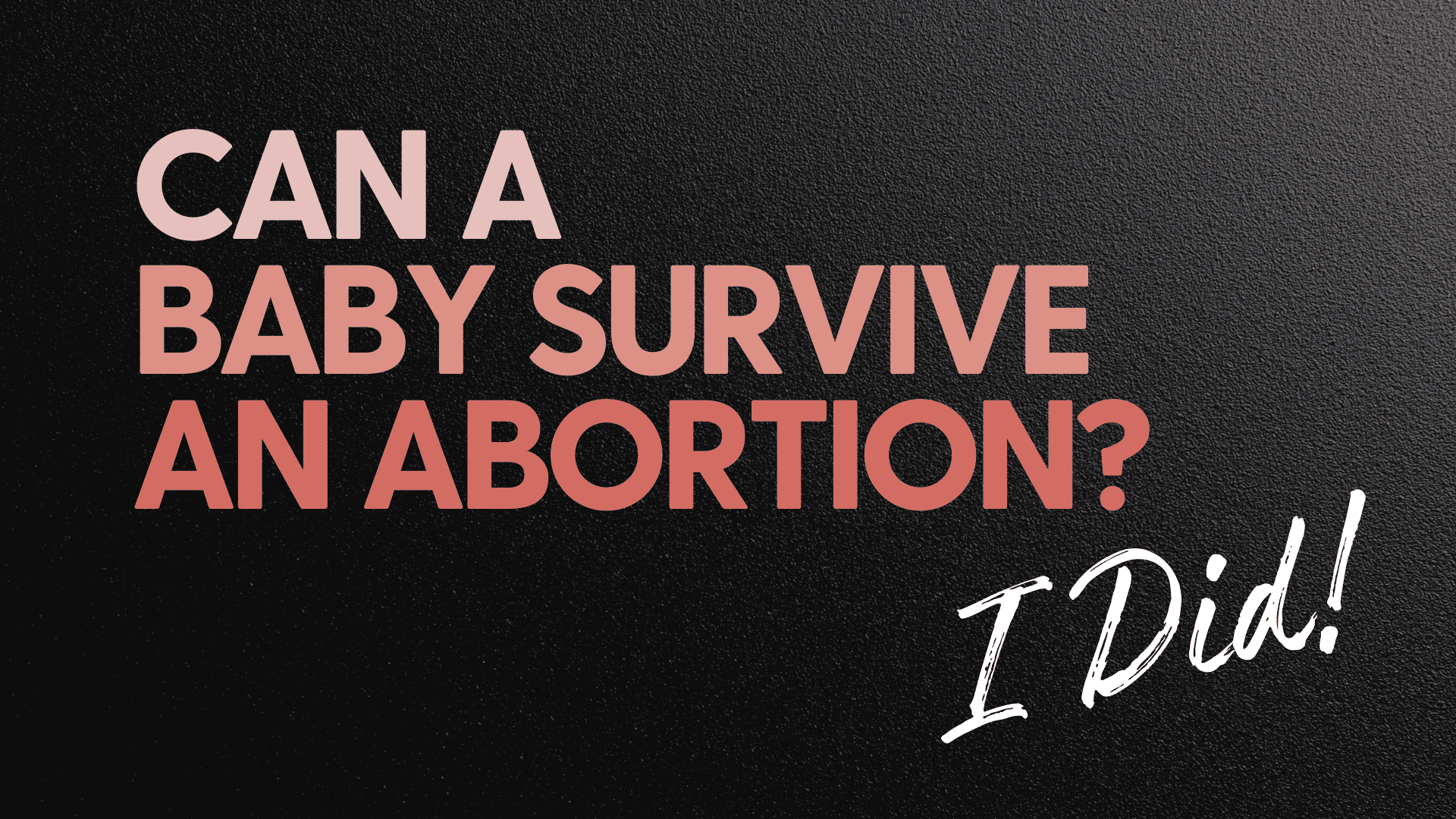 Can a Baby Survive an Abortion? I Did! - Focus on the Family