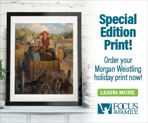 Promotional ad for Morgan Weistling print offered by Focus on the Family
