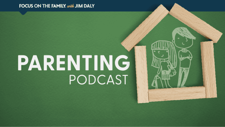 Focus on the Family Parenting Podcast