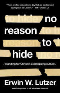 Image of the book "No Reason to Hide: Standing for Christ in a Collapsing Culture" by Dr. Erwin W. Lutzer