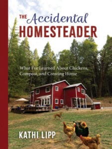 The Accidental Homesteader: What I’ve Learned About Chickens, Compost, and Creating Home Book Cover