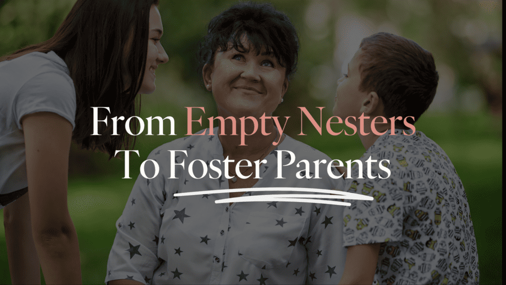 A family smiling with text that says "From Empty Nest To Foster Parent"