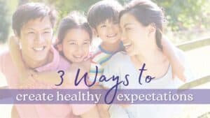 3 Ways to Create Healthy Expectations