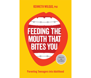 Feeding the Mouth That Bites You book cover by Kenneth Wilgus, PhD - Parenting Teenagers into Adulthood