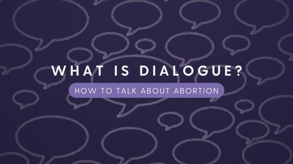 Featured image that says "What is Dialogue? How to Talk About Abortion."