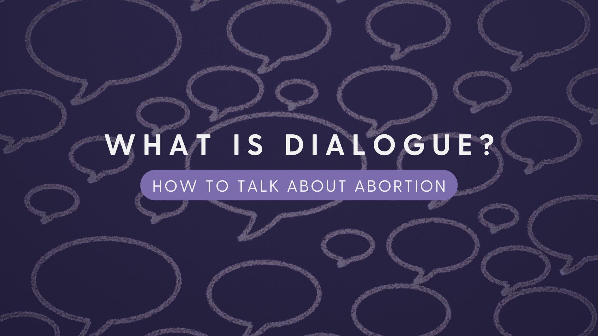 Featured image that says "What is Dialogue? How to Talk About Abortion."