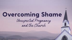 "Overcoming Shame: Unexpected Prenancy and the Church" cover image with purple sky and mountains in the background, and a church steeple in the foreground.