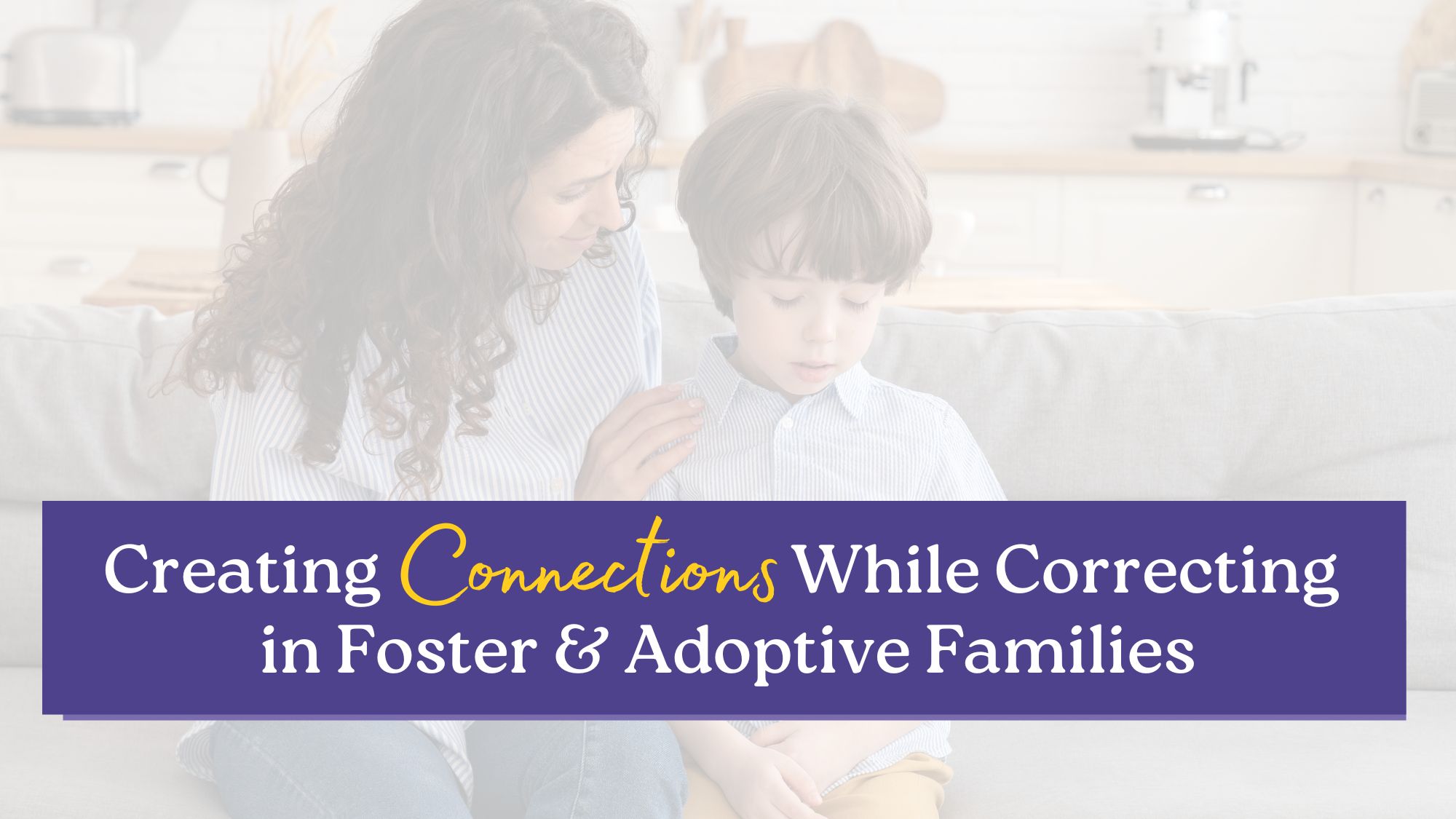 A mother gently places her hand on her son’s shoulder, illustrating creating connection while correcting in foster and adoptive families.
