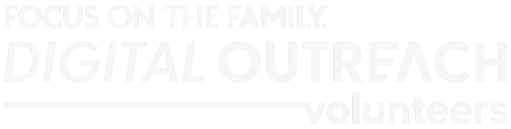 Focus on the Family Digital Outreach Volunteers