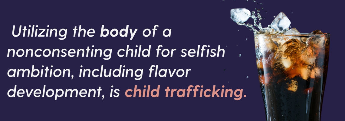 "Child Trafficking: Selling Children Through Abortion and Big Fertility" graphic with quote, purple background, and an image of a glass of soda.