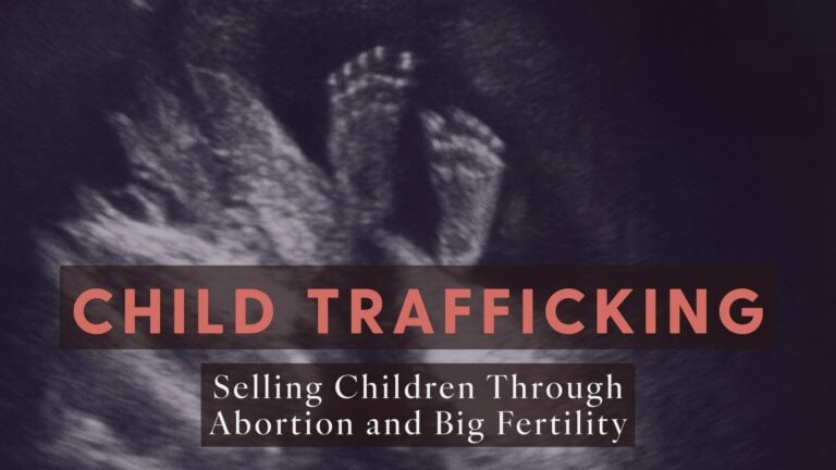 "Child Trafficking: Selling Children Through Abortion and Big Fertility" Hero image with an ultrasound picture of baby feet and the title of the article