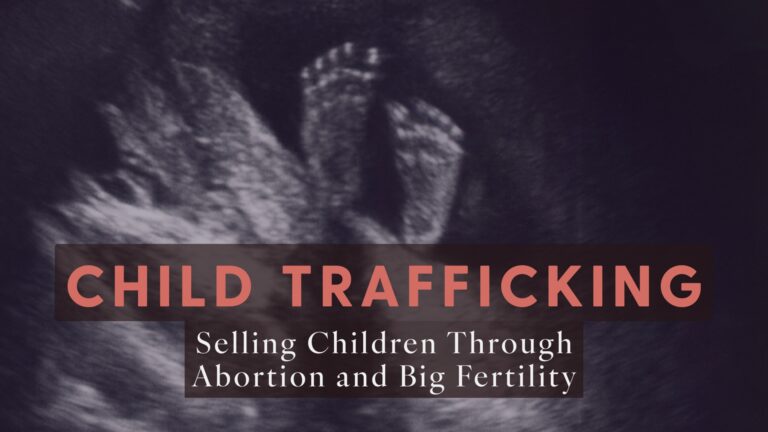 "Child Trafficking: Selling Children Through Abortion and Big Fertility" Hero image with an ultrasound picture of baby feet and the title of the article