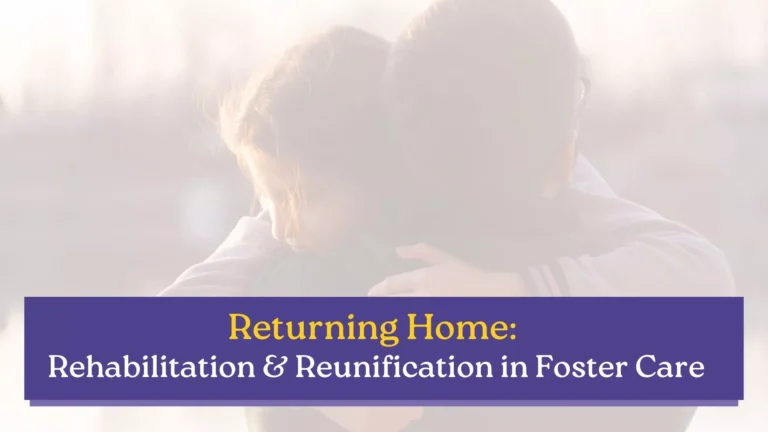 A parent and child embrace warmly, symbolizing reunification and foster care. Text overlay reads, “Returning Home: Rehabilitation & Reunification in Foster Care.”