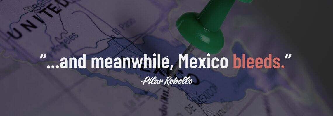 "Abortion Around The World" graphic with an image of a Mexico on a world map with a thumb tack on Mexico and a quote by Pilar Rebollo that says, "...and meanwhile, Mexico bleeds.”