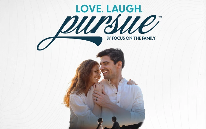 Love. Laugh. Pursue. By Focus on the Family