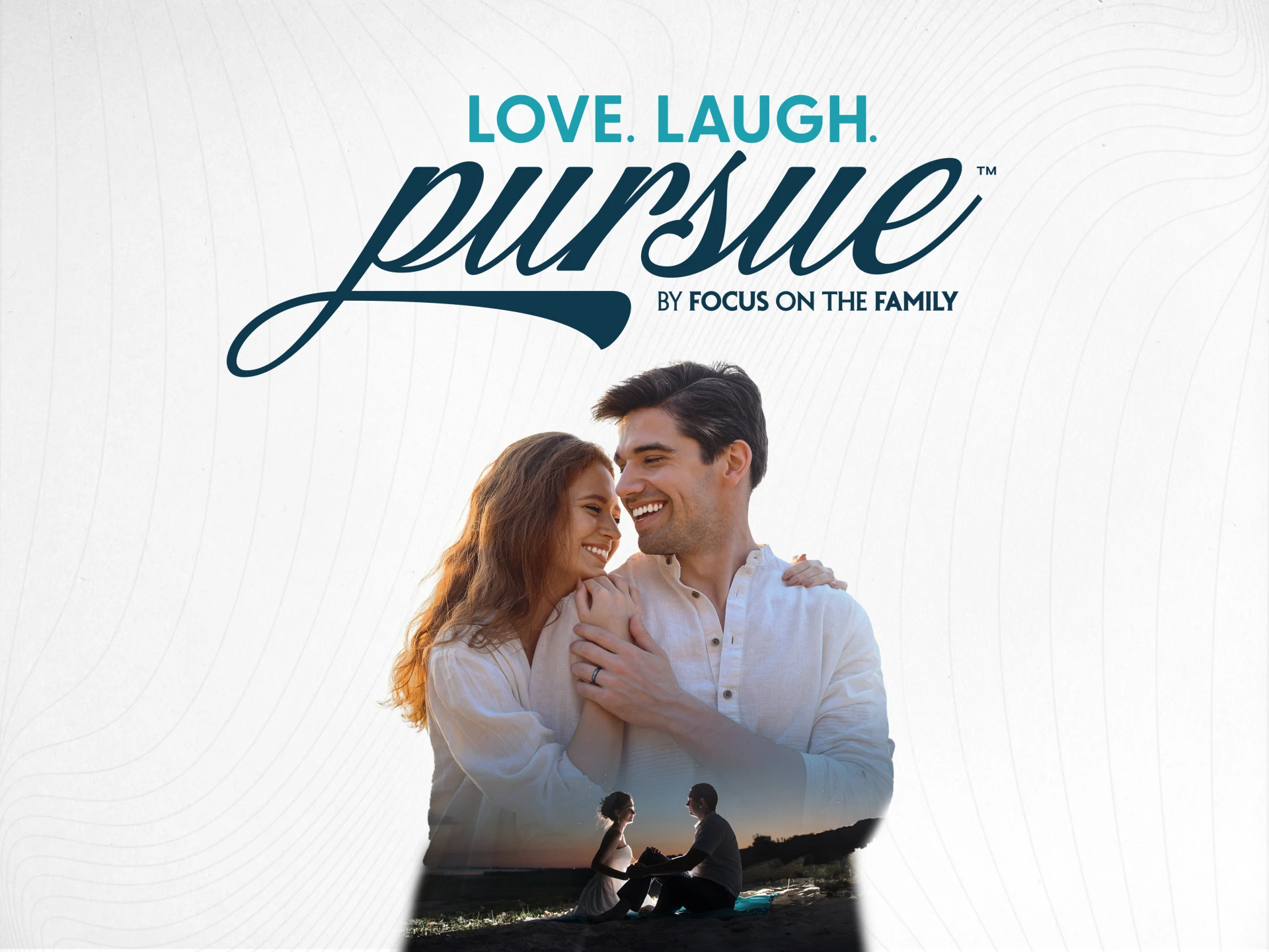 Love. Laugh. Pursue. By Focus on the Family