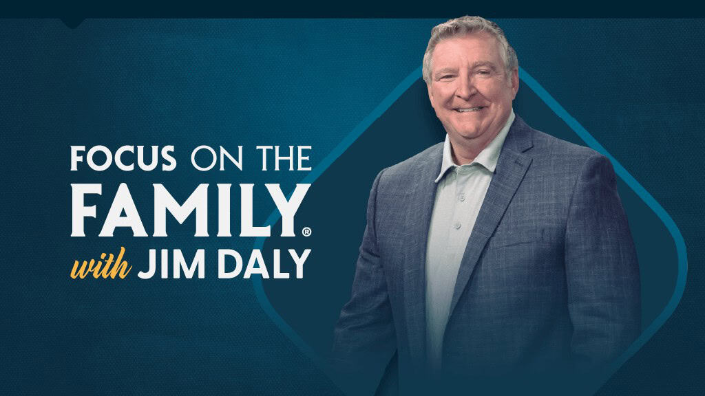 Focus on the Family with Jim Daly