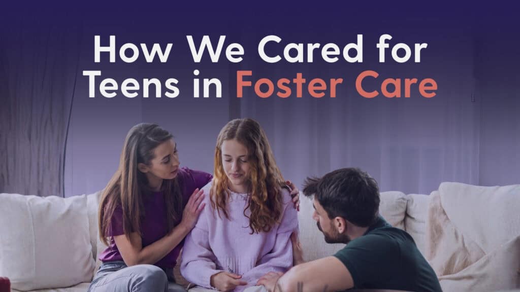 How We Cared For Teens in Foster Care Hero Image with people sitting on a couch and two adults comforting a sad looking girl.