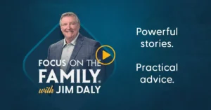 Focus on the Family with Jim Daly