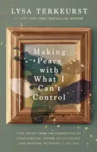 Cover of the book "Making Peace With What I Can't Control"