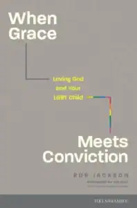 Cover of the book "When Grace Meets Conviction"