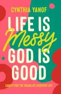 Cover image of the book "Life is Messy, God is Good"